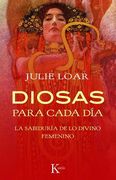Diosas Para Cada Día: La Sabiduría de Lo Divino Femenino