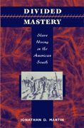 divided mastery: slave hiring in the american south (en Inglés)