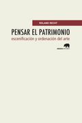 Pensar el Patrimonio. Escenificación y Ordenación del Arte (Lecturas de Historia del Arte y de la Arquitectura)