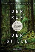 Der ruf der Stille: Die Geschichte Eines Mannes, der 27 Jahre in den Wäldern Verschwand (en Alemán)