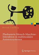 Planbasierte Mensch-Maschine-Interaktion in Multimodalen Assistenzsystemen (in German)