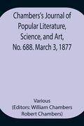 Chambers's Journal of Popular Literature, Science, and Art, No. 688. March 3, 1877. (en Inglés)