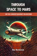Through Space to Mars or the Longest Journey on Record (en Inglés)