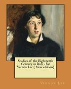 Studies of the Eighteenth Century in Italy . By: Vernon Lee ( New edition) (en Inglés)