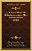 M. Cornelii Frontonis Reliquiae Ab Angelo Maio Primum Editae (1816) (in Latin)