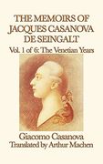 The Memoirs of Jacques Casanova de Seingalt Vol. 1 the Venetian Years (en Inglés)