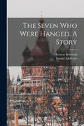 The Seven who Were Hanged. A Story (en Inglés)