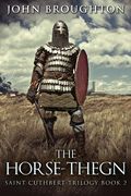 The Horse-Thegn: Tale of an Anglo-Saxon Horse-thegn in Northumbria (en Inglés)