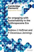 Re-Engaging With Sustainability in the Anthropocene Era: An Institutional Approach (Elements in Organization Theory) (en Inglés)