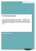 Freundschaft: Mut zur Treue - Maria von Magdala konzipiert für die Klassenstufen 1-6 (German Edition)