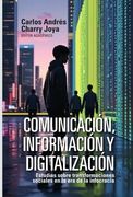Comunicación, Información y Digitalización de Derly Yohanna Sánchez Vargas César Caballero(Universidad del Rosario - Siglo)