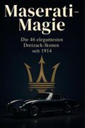 Maserati-Magie: Die 46 elegantesten Dreizack-Ikonen seit 1914 (en Alemán)