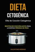 Dieta Cetogénica: Olla de Cocción Cetogénica (Recetas de Cocción Lenta Para la Rápida Pérdida de Peso)