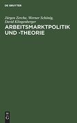 Arbeitsmarktpolitik und -Theorie: Lehrbuch zu Empirischen, Institutionellen und Theoretischen Grundfragen der Arbeitsökonomik (en Alemán)