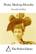 Pretty Madcap Dorothy (Perfect Library)