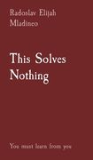 This Solves Nothing: You must learn from you (en Inglés)