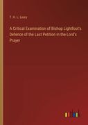 A Critical Examination of Bishop Lightfoot's Defence of the Last Petition in the Lord's Prayer