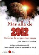 Más Allá de 2012. Profecías de los Ancestros Mayas