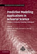 Predictive Modeling Applications in Actuarial Science: Volume 1, Predictive Modeling Techniques (International Series on Actuarial Science) (en Inglés)