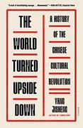 The World Turned Upside Down: A History of the Chinese Cultural Revolution (en Inglés)