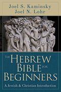 The Hebrew Bible for Beginners: A Jewish & Christian Introduction (en Inglés)