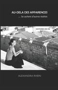 Au-Delà des Apparences... Se cachent d'autres réalités: Histoires de vie (en Francés)