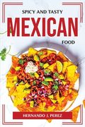 Spicy and Tasty Mexican Food (en Inglés)