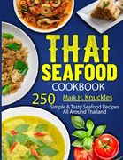 Thai Seafood Cookbook: 250 Simple & Tasty Seafood Recipes All Around Thailand (en Inglés)