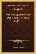 Der Hausgottesdienst Der Alten Griechen (1851) (en Alemán)