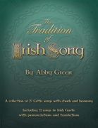 The Tradition of Irish Song: A collection of 27 Celtic songs with chords and harmony. 11 songs in Irish Gaelic with translations and pronunciations (en Inglés)