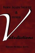 born again skeptic & other valedictions (en Inglés)