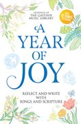 A Year of Joy. Reflect and Write with Songs and Scripture
