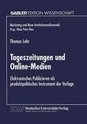 Tageszeitungen und Online-Medien: Elektronisches Publizieren als Produktpolitisches Instrument der Verlage (in German)