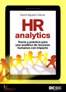 Hr Analytics: Teoria y Practica Para una Analitica de Recursos Humanos con Impacto