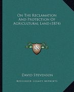on the reclamation and protection of agricultural land (1874) (en Inglés)