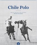 Chile Polo: Más de un Siglo de Historia