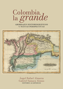 COLOMBIA LA GRANDE ABORDAJES HISTORIOGRAFICOS Y NUEVAS PERSPECTIVAS (in Spanish)