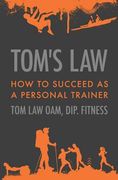 Tom's Law: How to Succeed as a Personal Trainer (en Inglés)