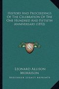 history and proceedings of the celebration of the one hundred and fiftieth anniversary (1892) (en Inglés)