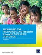 Japan Fund for Prosperous and Resilient Asia and the Pacific User Guide (en Inglés)