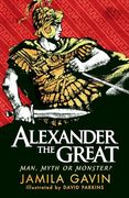 Alexander the Great: Man Myth or Monster