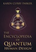 The Encyclopedia of Quantum Human Design(Tm)