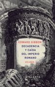 Decadencia y caída del Imperio Romano. Volumen I