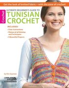 Ultimate Beginner'S Guide to Tunisian Crochet: Get the Look of Knitted Fabric - With the Ease of Crochet! (en Inglés)