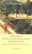 Portrait Eines Glücklichen Menschen: Der Gärtner von Versailles André le Nôtre 1613-1700 (en Alemán)