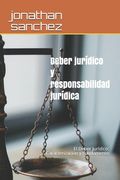 Deber jurídico y responsabilidad jurídica: El Deber Jurídico: Caracterización y Fundamento