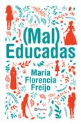(Mal) Educadas - Maria Florencia Freijo - Planeta