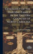 Genealogy of the Harding Family in the Eastern Counties of North Carolina (en Inglés)