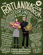 The Portlandia Cookbook: Cook Like a Local (en Inglés)