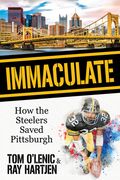 Immaculate: How the Steelers Saved Pittsburgh (en Inglés)